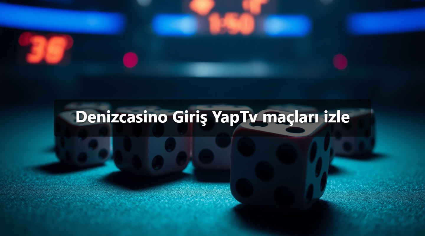Denizcasino Giriş YapTv maçları izle